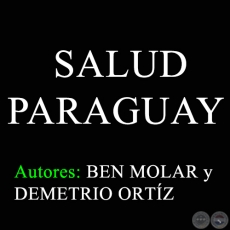 SALUD PARAGUAY - Autores: BEN MOLAR y DEMETRIO ORTIZ